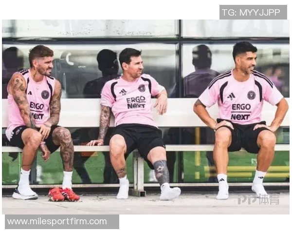 梅西德保罗苏亚雷斯顺利参与球队训练状态良好